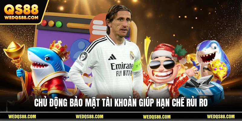 Chủ động bảo mật tài khoản giúp hạn chế rủi ro
