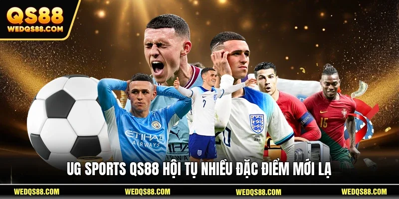 UG Sports QS88 hội tụ nhiều đặc điểm mới lạ
