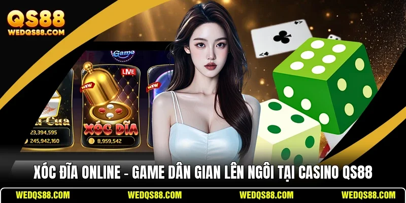 Xóc Đĩa Online – Game Dân Gian Lên Ngôi Tại Casino QS88